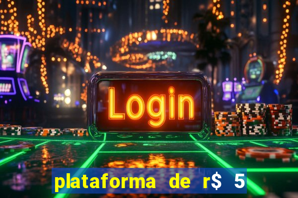 plataforma de r$ 5 jogo do tigrinho